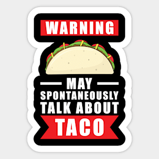 Warning May Spontaneously Talk About Taco Sticker